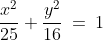 \frac{x^2}{25} + \frac{y^2}{16} \:=\:1
